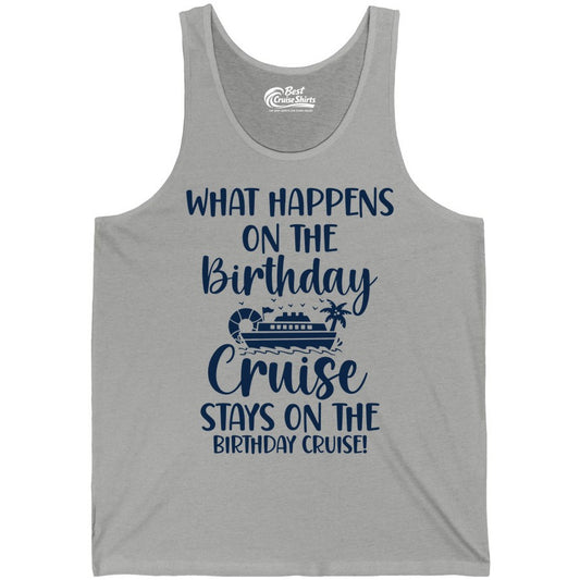 Birthday Cruise Shirt - Funny Cruise Party Shirt for Birthday Trips (Tank Top) in Athletic Heather - What Happens On The Birthday Cruise Stays On The Birthday Cruise Shirt