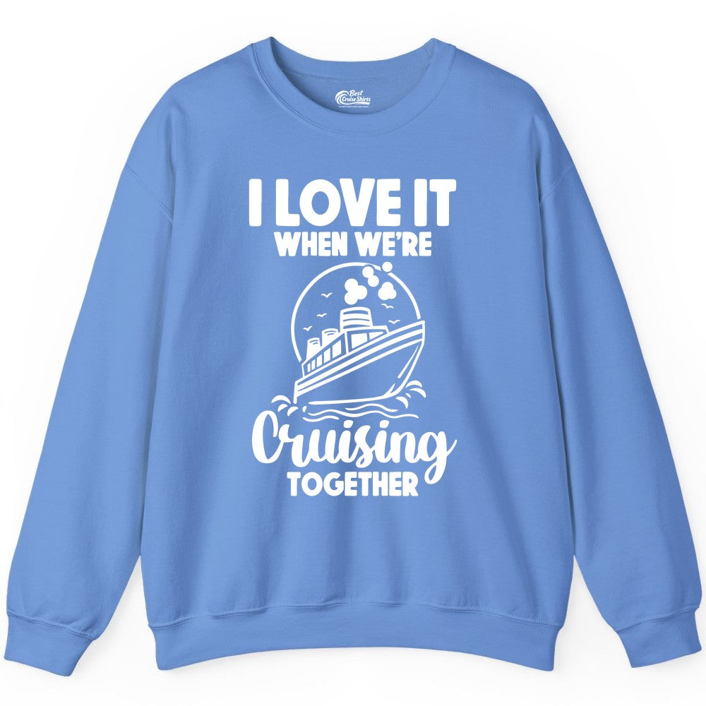 Cruising Together Shirt - Fun Cruise Couple Shirt for Vacation (Sweatshirt) in Carolina Blue - Cruising Together Bold Monochrome Cruise Ship Shirt for Groups