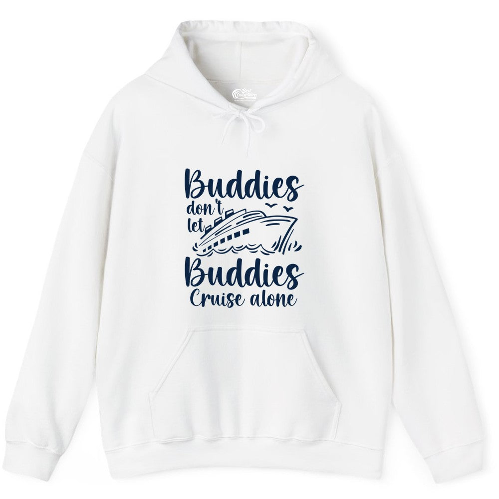 Cruise Buddies Shirt - Friends Cruise Shirt for Group Travel Trips (Hoodie) in White - Buddies Don’t Let Buddies Cruise Alone Hand Lettered Cruise Shirt