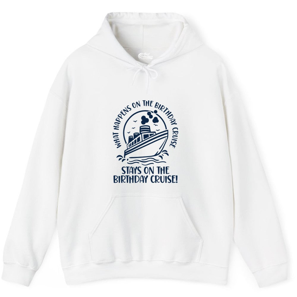 Birthday Cruise Shirt - Funny Cruise Party Shirt for Adults (Hoodie) in White - What Happens On The Birthday Cruise Stays On The Birthday Cruise Shirt
