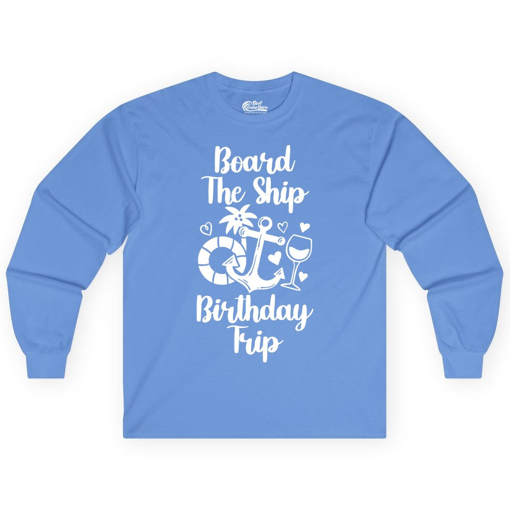 Cruise Birthday Shirt - Nautical Birthday Trip Tee for Adults (Long Sleeve) in Carolina Blue - Board the Ship Cruise Birthday Shirt With Nautical Party Icons
