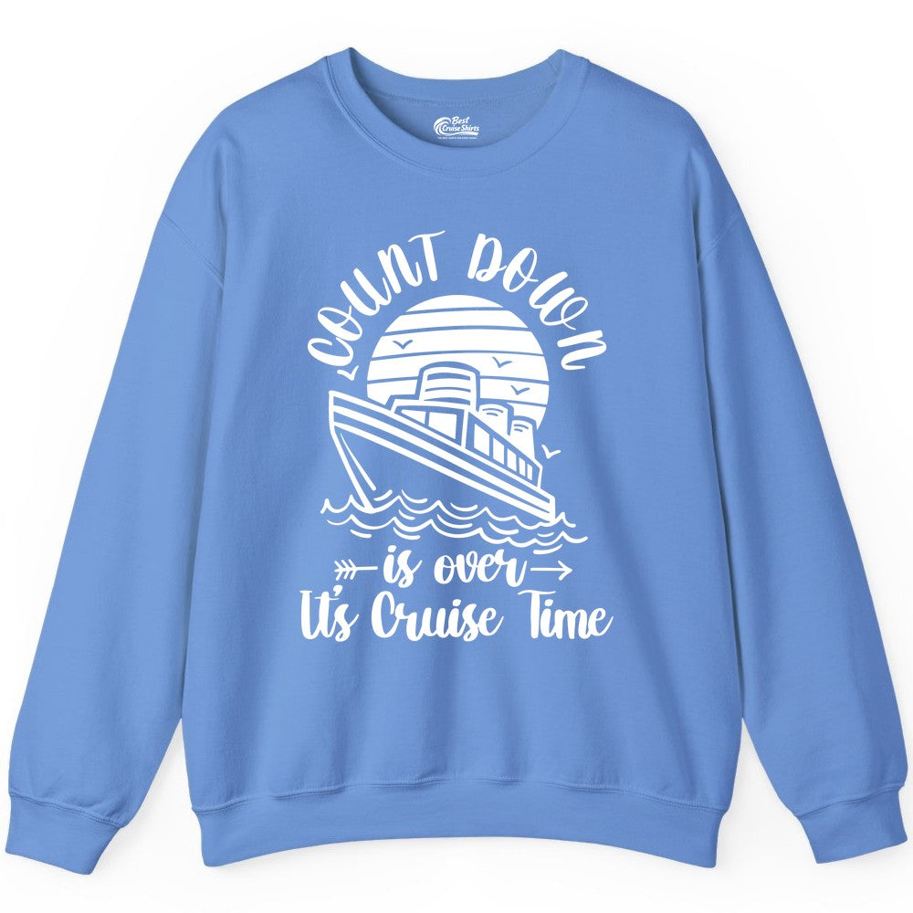 Cruise Countdown Shirt - Nautical Vacation Tee for Cruise Travelers (Sweatshirt) in Carolina Blue - Countdown Is Over Cruise Time Nautical Monochrome Shirt