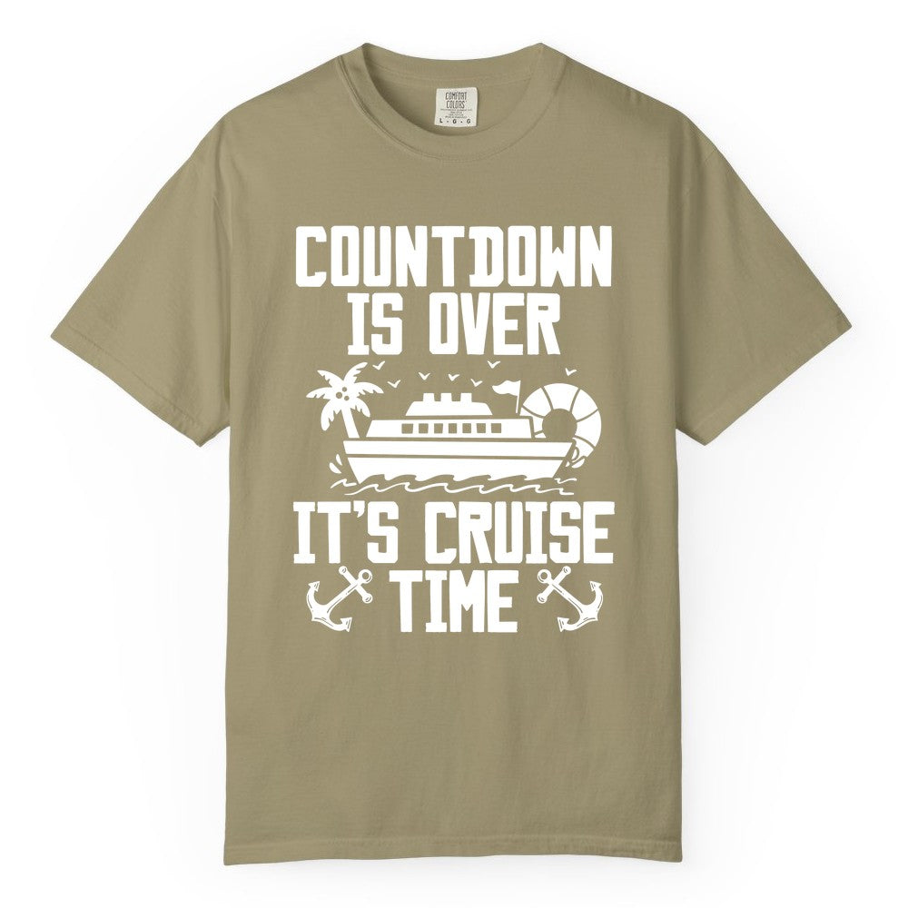 Cruise Time Shirt - Funny Cruise Countdown Over Family Apparel (Comfort Color) in Khaki - Countdown Is Over It’s Cruise Time Shirt - Nautical Family Vacation Apparel