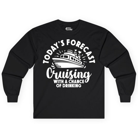 Cruise Drinking Shirt - Funny Cruise Shirt for Vacation Travel (Long Sleeve) in Black - Today's Forecast Cruising With a Chance of Drinking Cruise Shirt