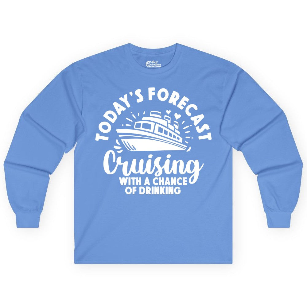 Cruise Drinking Shirt - Funny Cruise Shirt for Vacation Travel (Long Sleeve) in Carolina Blue - Today's Forecast Cruising With a Chance of Drinking Cruise Shirt