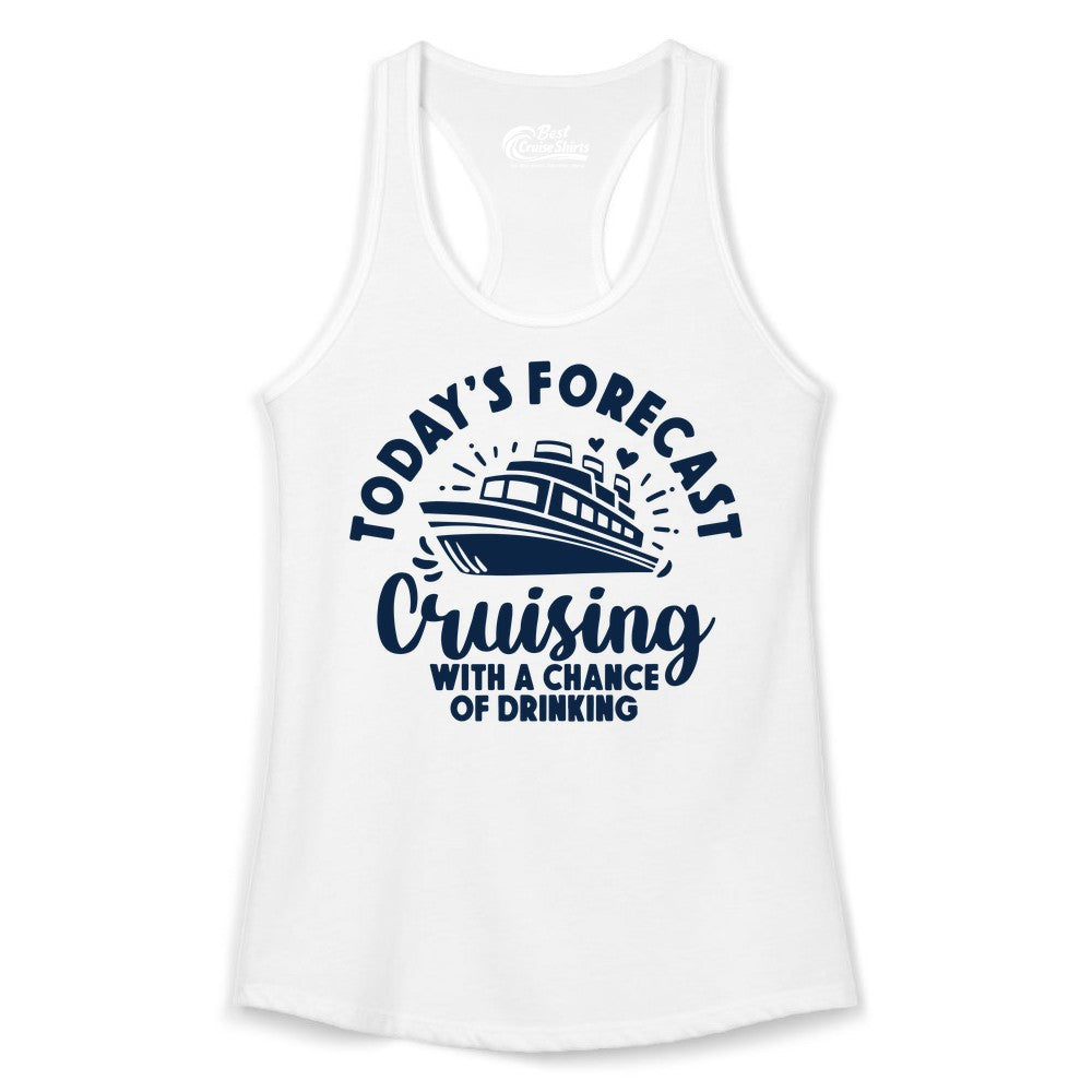 Cruise Drinking Shirt - Funny Cruise Shirt for Vacation Travel (Ladies Tank) in White - Today's Forecast Cruising With a Chance of Drinking Cruise Shirt