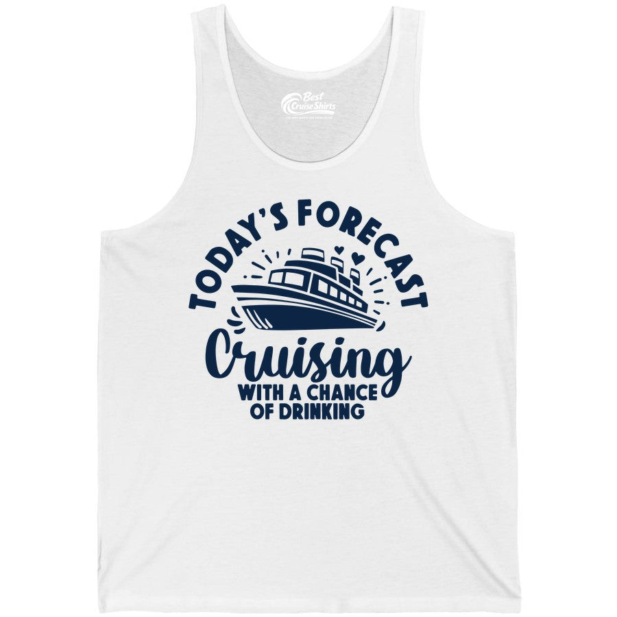Cruise Drinking Shirt - Funny Cruise Shirt for Vacation Travel (Tank Top) in White - Today's Forecast Cruising With a Chance of Drinking Cruise Shirt