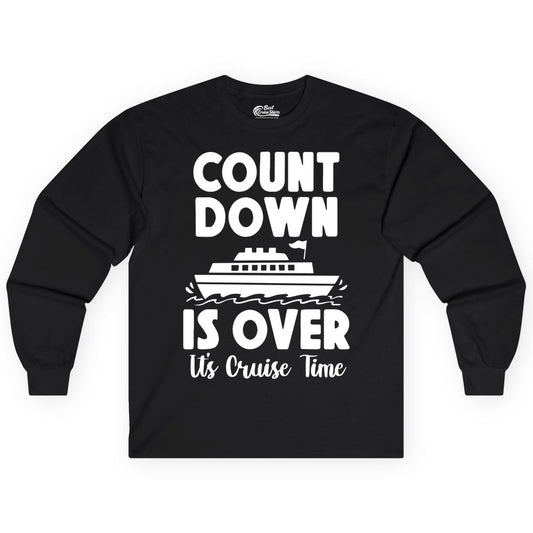 Cruise Countdown Shirt - Fun Nautical Cruise Vacation Apparel Gift (Long Sleeve) in Black - Cruise Countdown Is Over Nautical Ship Its Cruise Time Shirt