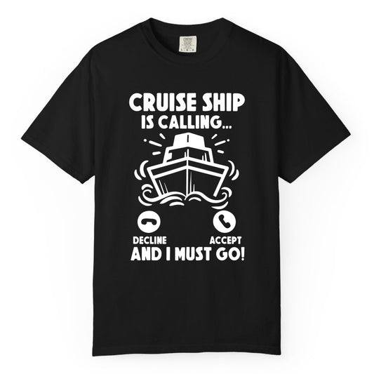 Cruise Ship Shirt - Funny Cruise Vacation Shirt for Cruise Lovers (Comfort Color) in Black - Cruise Ship Is Calling And I Must Go Funny Cruise Vacation Shirt