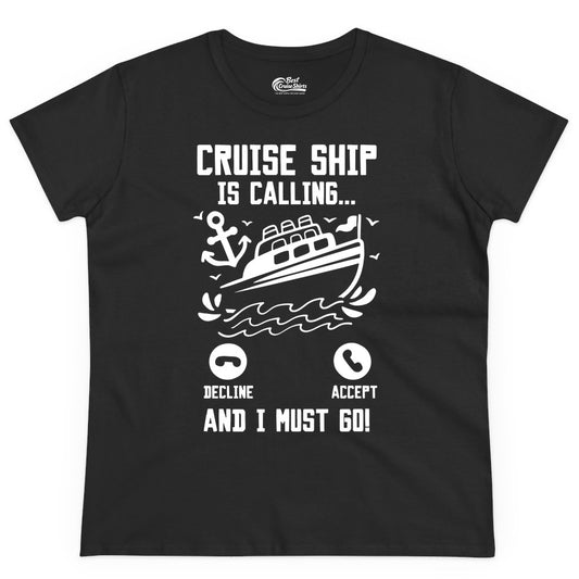 Cruise Ship Is Calling Shirt - Funny Cruise Vacation Apparel Gift (Ladies Tee) in Black - Cruise Ship Is Calling And I Must Go Funny Cruise Vacation Shirt