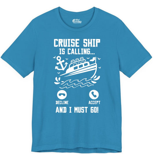 Cruise Ship Is Calling Shirt - Funny Cruise Vacation Apparel Gift (Premium Tee) in Aqua - Cruise Ship Is Calling And I Must Go Funny Cruise Vacation Shirt
