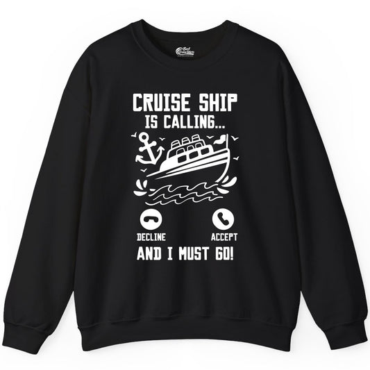 Cruise Ship Is Calling Shirt - Funny Cruise Vacation Apparel Gift (Sweatshirt) in Black - Cruise Ship Is Calling And I Must Go Funny Cruise Vacation Shirt