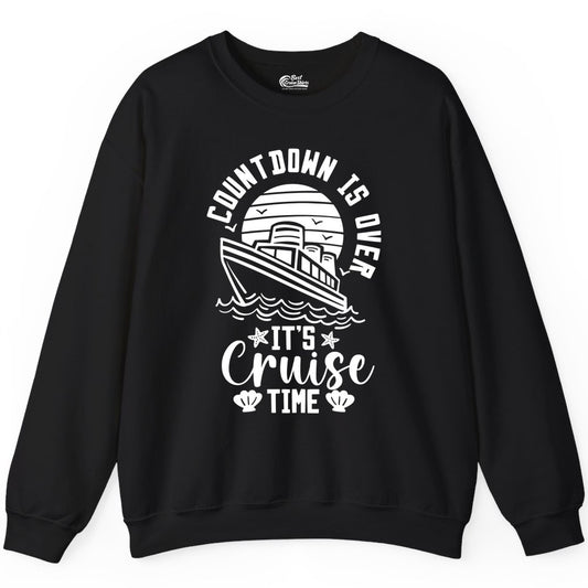 It's Cruise Time Shirt - Funny Cruise Countdown Vacation Tee (Sweatshirt) in Black - Countdown Is Over - It's Cruise Time Nautical Vacation Shirt