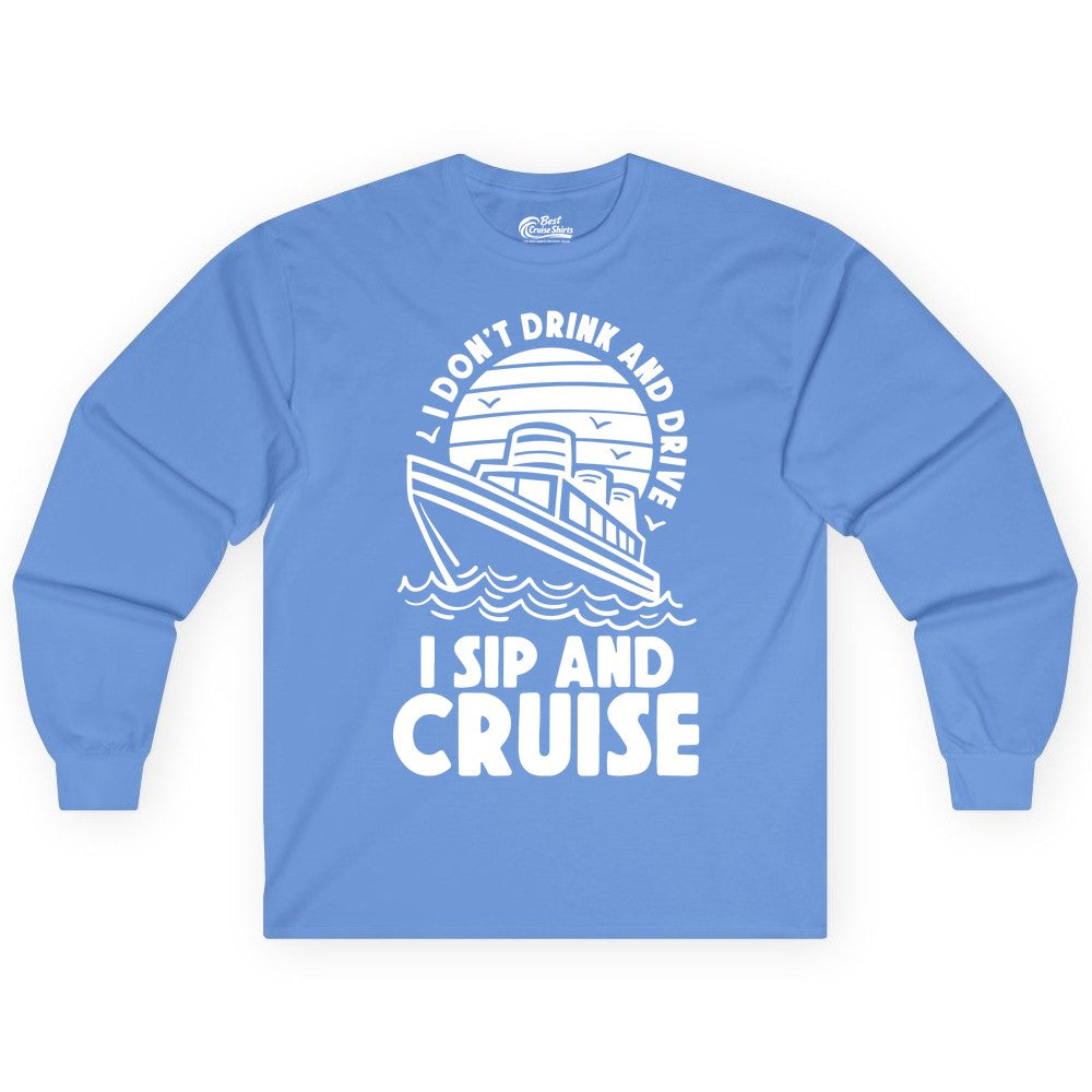 I Sip and Cruise Shirt - Funny Cruise Drinking Tee for Vacation (Long Sleeve) in Carolina Blue - I Sip and Cruise Funny Cruise Drinking Shirt with Ship Illustration