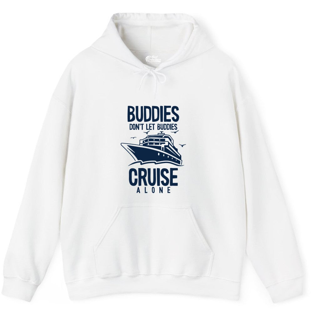 Buddies Cruise Shirt - Funny Group Cruise Tee for Friends Trip (Hoodie) in White - Buddies Don't Let Buddies Cruise Alone Funny Friendship Cruise Shirt