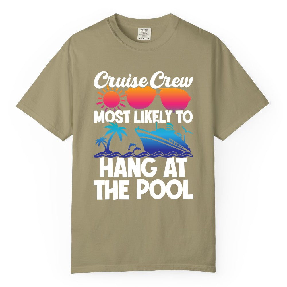 Cruise Crew Shirt - Tropical Cruise Vacation Apparel for Poolside (Comfort Color) in Khaki - Cruise Crew Most Likely To Hang At The Pool Tropical Shirt