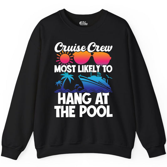 Cruise Crew Shirt - Tropical Cruise Vacation Apparel for Poolside (Sweatshirt) in Black - Cruise Crew Most Likely To Hang At The Pool Tropical Shirt