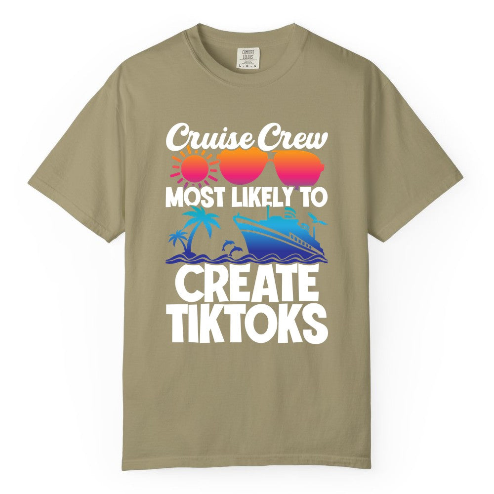 Cruise Crew Shirt - Funny Vacation Cruise Apparel for Tiktoks (Comfort Color) in Khaki - Cruise Crew Most Likely To Create Tiktoks Funny Vacation Shirt