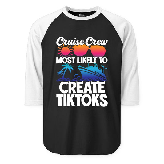 Cruise Crew Shirt - Funny Vacation Cruise Apparel for Tiktoks (Raglan) in BlackWhite - Cruise Crew Most Likely To Create Tiktoks Funny Vacation Shirt