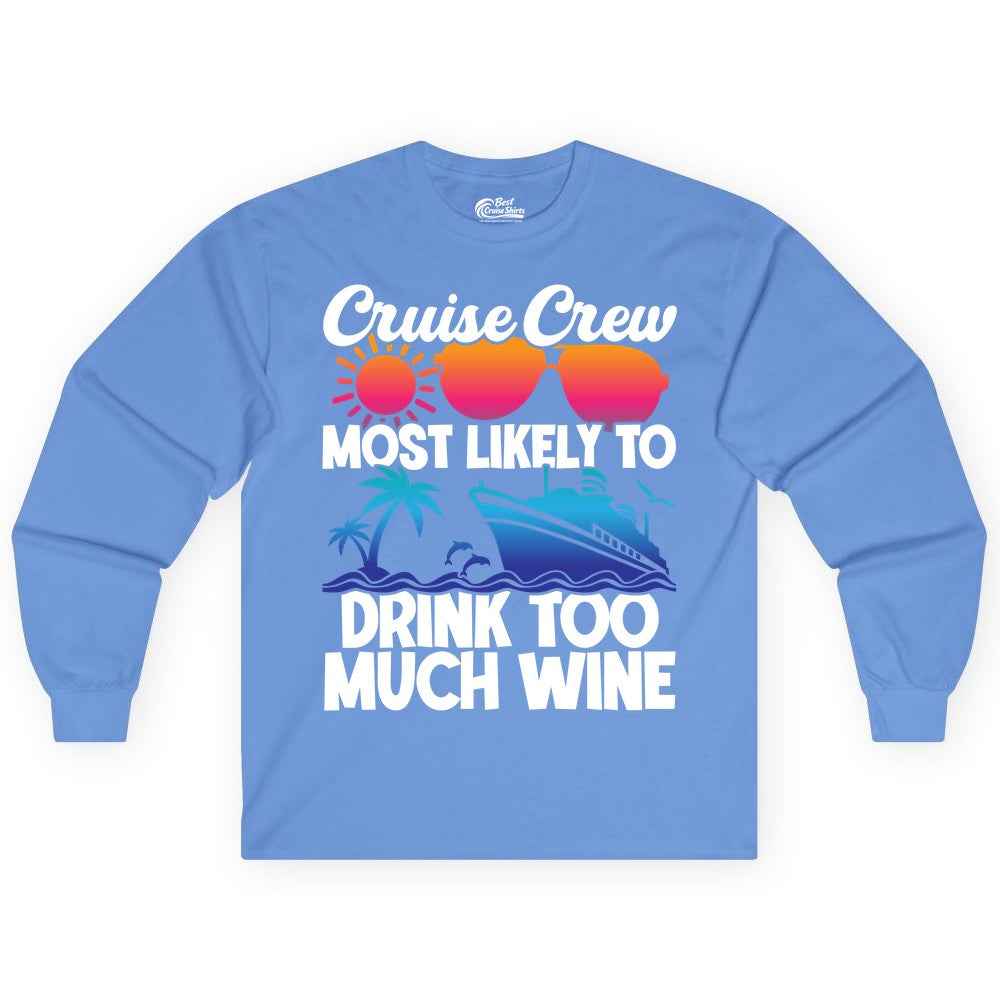 Cruise Crew Shirt - Funny Wine Drinking Team Tee for Group Cruises (Long Sleeve) in Carolina Blue - Cruise Crew Most Likely To Drink Too Much Wine Retro Sunset Shirt
