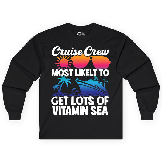 Cruise Crew Shirt - Funny Cruise Shirt Tropical Vacation Apparel Tee (Long Sleeve) in Black - Cruise Crew Most Likely To Get Lots Of Vitamin Sea Tropical Shirt