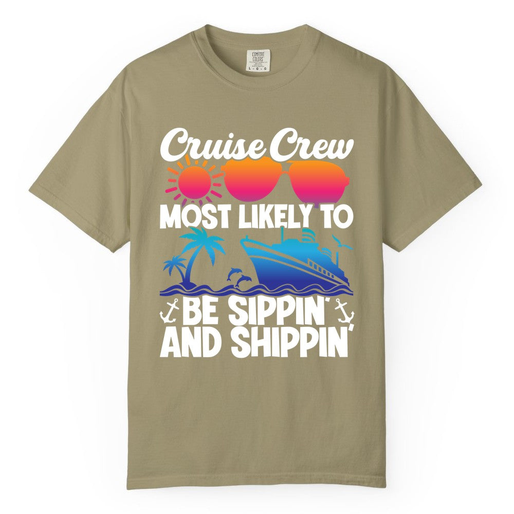 Cruise Crew Shirt - Funny Vacation Group Tee for Cruise Trips (Comfort Color) in Khaki - Cruise Crew Sippin and Shippin Tropical Nautical Party Shirt