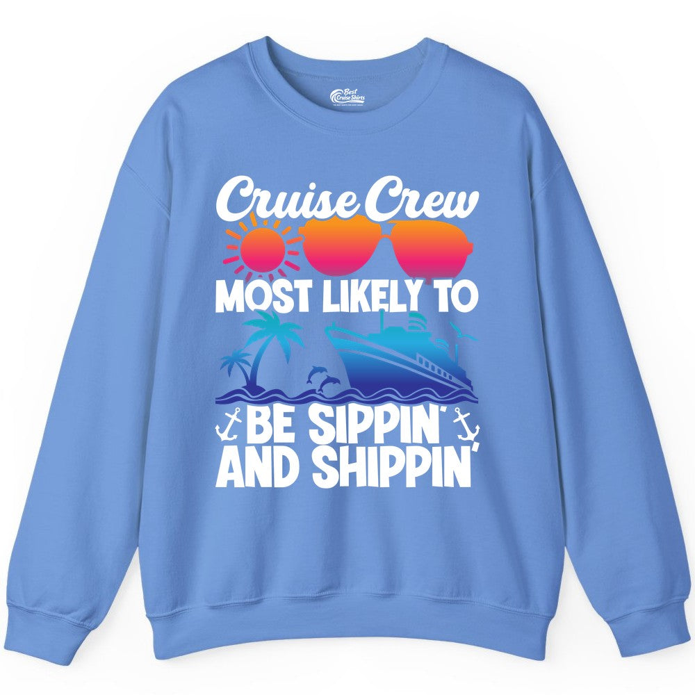 Cruise Crew Shirt - Funny Vacation Group Tee for Cruise Trips (Sweatshirt) in Carolina Blue - Cruise Crew Sippin and Shippin Tropical Nautical Party Shirt