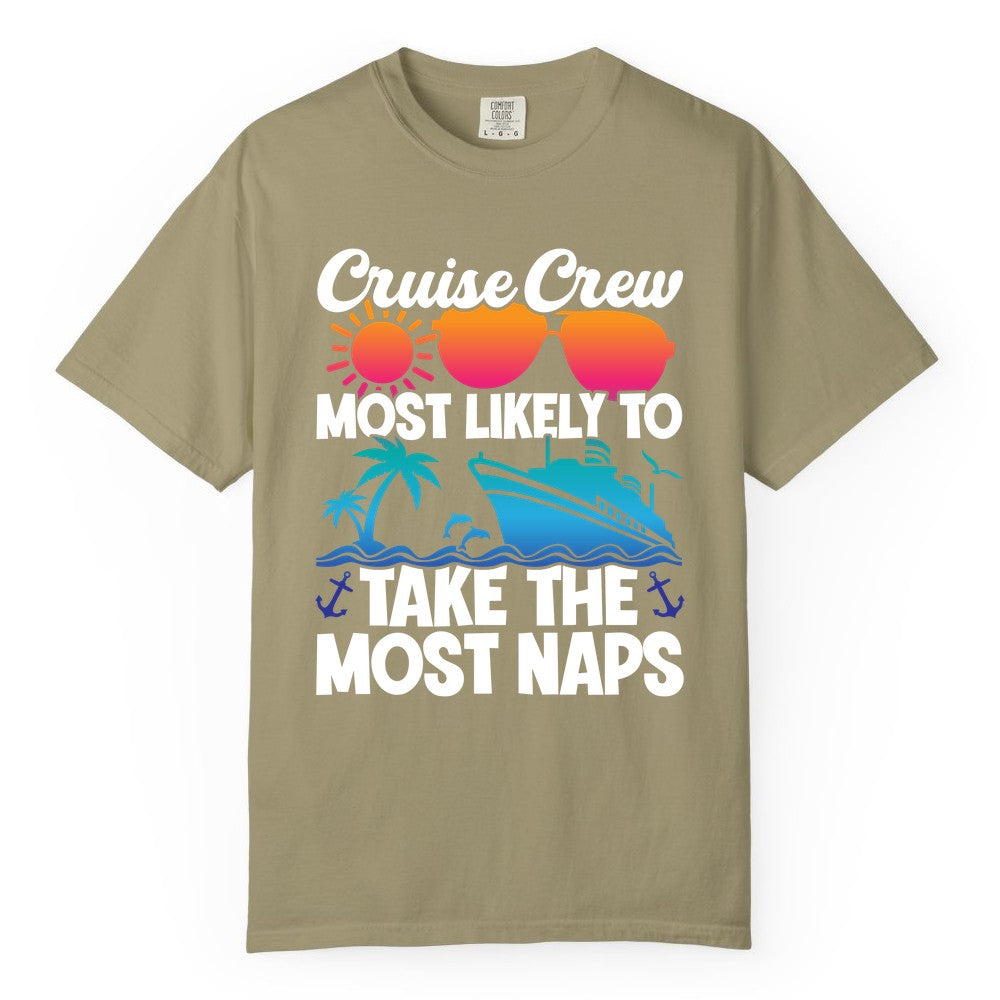 Cruise Crew Shirt - Funny Vacation Nap Shirt for Cruise Squad (Comfort Color) in Khaki - Cruise Crew Most Likely To Take The Most Naps Funny Vacation Shirt