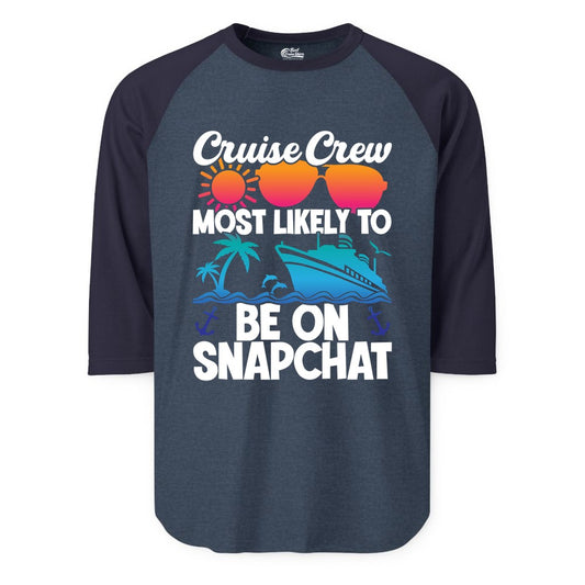 Cruise Crew Shirt - Funny Cruise Vacation Apparel for Snapchat Fans (Raglan) in Heather DenimNavy - Cruise Crew Most Likely to Be on Snapchat Colorful Cruise Shirt
