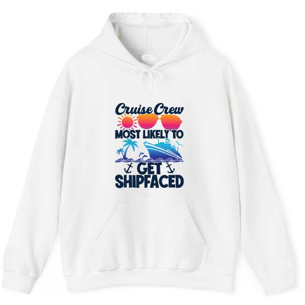 Cruise Crew Shirt - Funny Cruise Party Apparel for Group Vacations (Hoodie) in White - Cruise Crew Most Likely To Get Shipfaced Funny Party Shirt