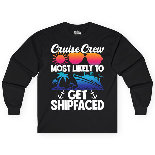Cruise Crew Shirt - Funny Cruise Party Apparel for Group Vacations (Long Sleeve) in Black - Cruise Crew Most Likely To Get Shipfaced Funny Party Shirt
