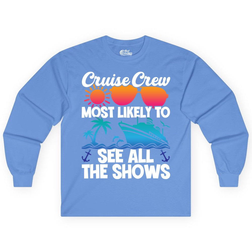 Cruise Crew Shirt - Funny Cruise Vacation Group Tropical Apparel (Long Sleeve) in Carolina Blue - Cruise Crew Most Likely To See All The Shows Tropical Shirt