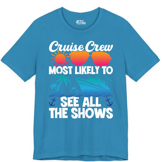 Cruise Crew Shirt - Funny Cruise Vacation Group Tropical Apparel (Premium Tee) in Aqua - Cruise Crew Most Likely To See All The Shows Tropical Shirt
