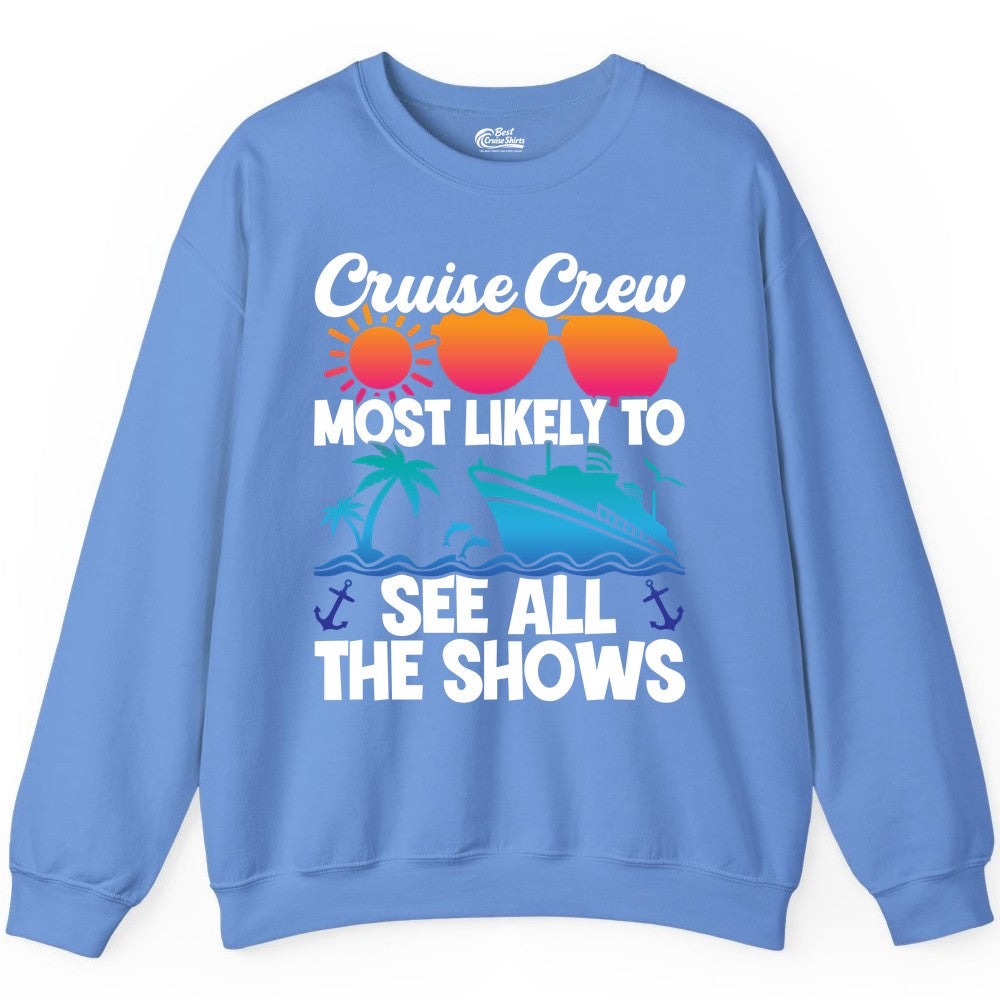 Cruise Crew Shirt - Funny Cruise Vacation Group Tropical Apparel (Sweatshirt) in Carolina Blue - Cruise Crew Most Likely To See All The Shows Tropical Shirt