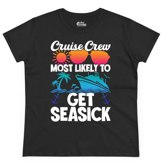 Cruise Crew Shirt - Funny Cruise Vacation Apparel for Groups (Ladies Tee) in Black - Cruise Crew Most Likely To Get Seasick Funny Group Vacation Shirt