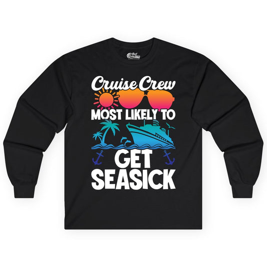 Cruise Crew Shirt - Funny Cruise Vacation Apparel for Groups (Long Sleeve) in Black - Cruise Crew Most Likely To Get Seasick Funny Group Vacation Shirt