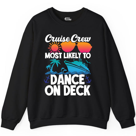 Cruise Crew Shirt - Fun Dance on Deck Cruise Party Tropical Tee (Sweatshirt) in Black - Cruise Crew Most Likely To Dance On Deck Tropical Party Shirt