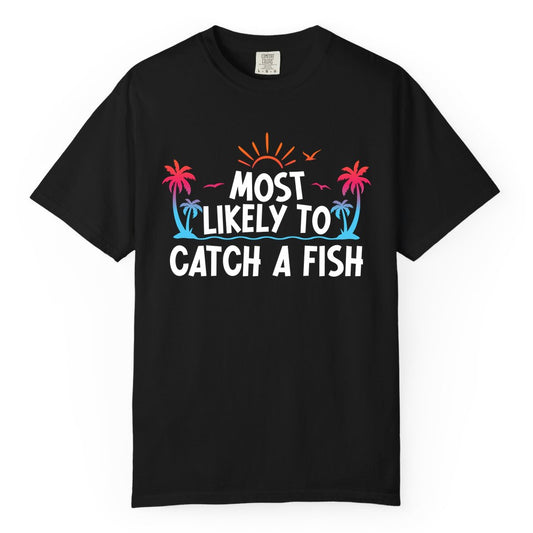 Most Likely to Catch a Fish Shirt - Funny Tropical Fishing Tee (Comfort Color) in Black - Most Likely To Catch A Fish Tropical Retro Sunset Fishing Shirt