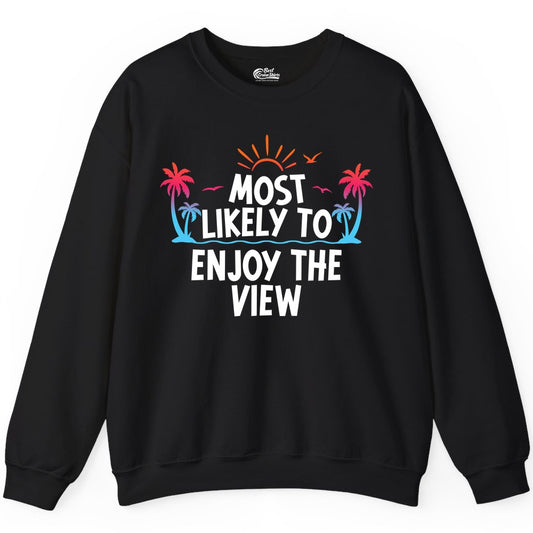Most Likely to Enjoy the View Shirt - Tropical Vacation Beach Apparel (Sweatshirt) in Black - Most Likely To Enjoy The View Tropical Beach Sunset Palm Trees Shirt