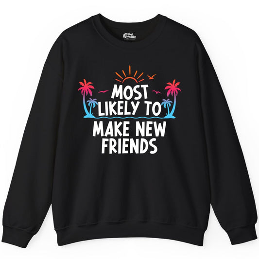 Most Likely to Make New Friends Shirt - Tropical Vacation Tee (Sweatshirt) in Black - Most Likely To Make New Friends Tropical Sunset Palm Trees Shirt