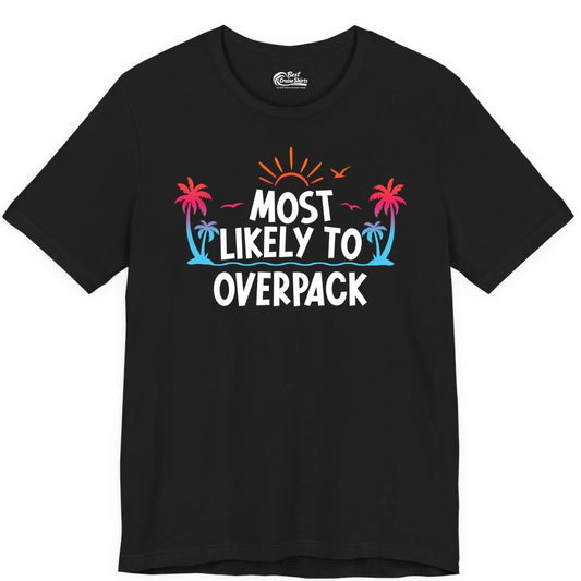 Most Likely to Overpack Shirt - Funny Tropical Vacation Tee (Premium Tee) in Black - Most Likely To Overpack Tropical Humor Shirt With Palm Trees And Sun