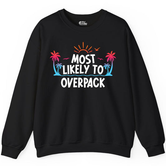Most Likely to Overpack Shirt - Funny Tropical Vacation Tee (Sweatshirt) in Black - Most Likely To Overpack Tropical Humor Shirt With Palm Trees And Sun