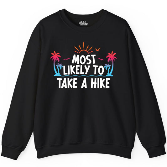 Most Likely to Take a Hike Shirt - Tropical Hiking Funny Tee (Sweatshirt) in Black - Most Likely To Take A Hike Tropical Palm Trees Sunrise Hiking Shirt