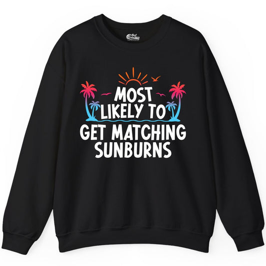 Matching Sunburn Shirts - Funny Tropical Vacation Apparel for Groups (Sweatshirt) in Black - Most Likely To Get Matching Sunburns Tropical Palm Tree Shirt
