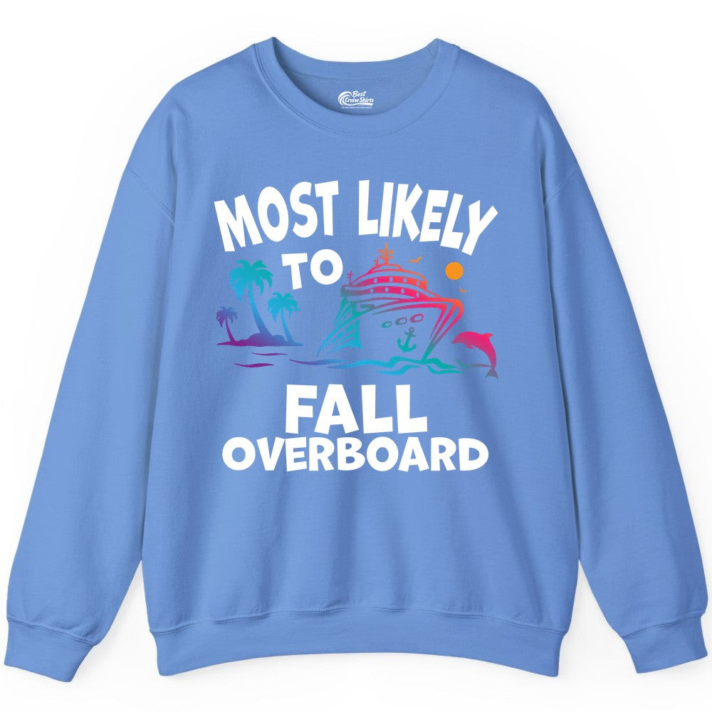 Most Likely to Fall Overboard Shirt - Funny Cruise Apparel Tee (Sweatshirt) in Carolina Blue - Most Likely To Fall Overboard Shirt - Funny Tropical Cruise Design