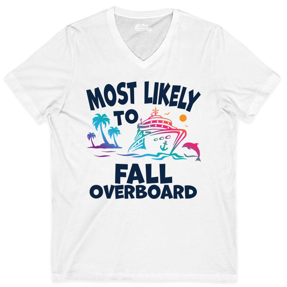Most Likely to Fall Overboard Shirt - Funny Cruise Apparel Tee (V-Neck) in White - Most Likely To Fall Overboard Shirt - Funny Tropical Cruise Design