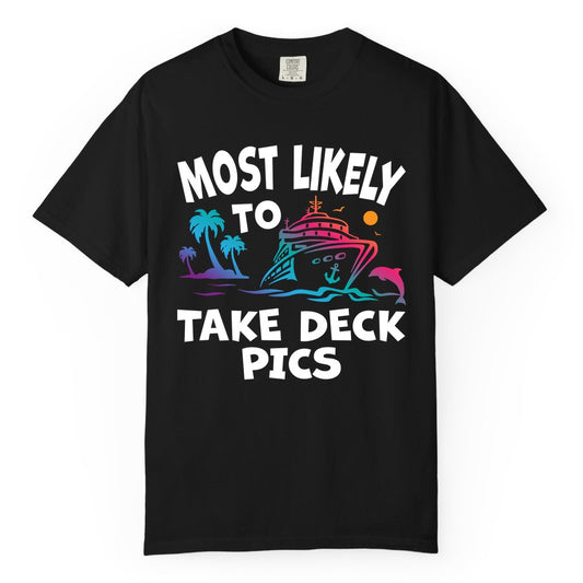 Most Likely to Take Deck Pics Shirt - Funny Cruise Ship Apparel (Comfort Color) in Black - Most Likely To Take Deck Pics Cruise Shirt Tropical Sunset Humor