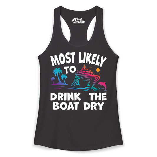 Most Likely to Drink the Boat Dry Shirt - Funny Cruise Party Tee (Ladies Tank) in Black - Most Likely To Drink The Boat Dry Cruise Party Tropical Shirt