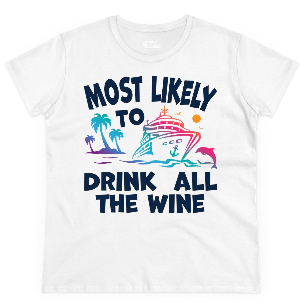 Cruise Wine Shirt - Funny Vacation Drinking Tee for Wine Lovers (Ladies Tee) in White - Most Likely To Drink All The Wine Cruise Shirt Bold Tropical
