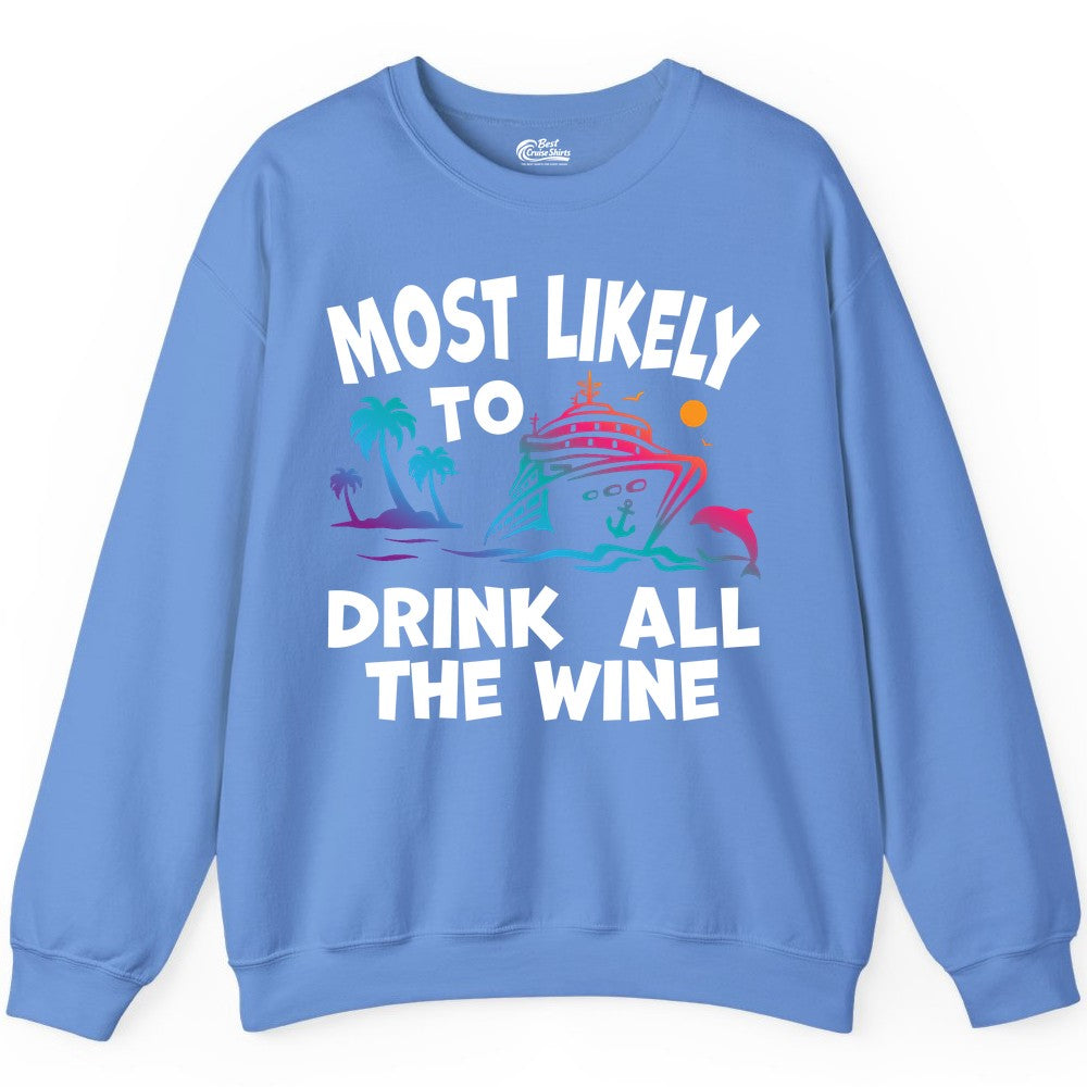Cruise Wine Shirt - Funny Vacation Drinking Tee for Wine Lovers (Sweatshirt) in Carolina Blue - Most Likely To Drink All The Wine Cruise Shirt Bold Tropical